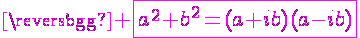 4$\magenta \fbox{a^2+b^2=(a+ib)(a-ib)