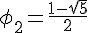 4$\phi_2=\frac{1-\sqrt{5}}{2}