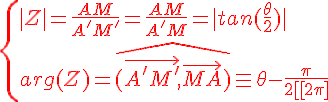 4$\red\{{|Z|=\frac{AM}{A'M'}=\frac{AM}{A'M}=|tan(\frac{\theta}{2})|\\arg(Z)=\widehat{(\vec{A'M'},\vec{MA})}\equiv\theta-\frac{\pi}{2}[2\pi]