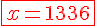 4$\red\fbox{ x = 1336}