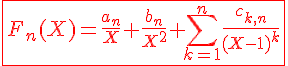 4$\red\fbox{F_n(X)=\frac{a_n}{X}+\frac{b_n}{X^2}+\Bigsum_{k=1}^n\frac{c_{k,n}}{(X-1)^k}}