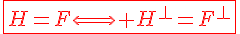 4$\red\fbox{H=F\Longleftrightarrow H^{\perp}=F^{\perp}