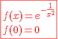 4$\red\fbox{f(x)=e^{-\frac{1}{x^2}}\\f(0)=0}