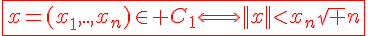 4$\red\fbox{x=(x_1,..,x_n)\in C_1\Longleftrightarrow||x||<x_n\sqrt n}