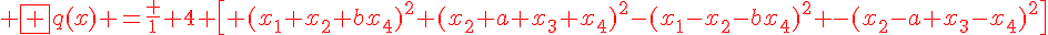 4$\red \fbox {q(x) =\frac 1 4 \[ (x_1+x_2+bx_4)^2+(x_2+a x_3+x_4)^2-(x_1-x_2-bx_4)^2 -(x_2-a x_3-x_4)^2\]}