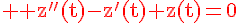 4$\red \rm z''(t)-z'(t)+z(t)=0