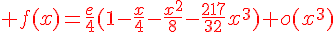 4$\red f(x)=\frac{e}{4}(1-\frac{x}{4}-\frac{x^2}{8}-\frac{217}{32}x^3)+o(x^3)