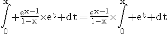 4$\rm\Bigint_0^{x}%20\frac{e^{x-1}}{1-x}\times{e^t}%20dt=\frac{e^{x-1}}{1-x}\times\Bigint_0^{x}%20{e^t}%20dt