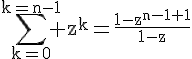 4$\rm\Bigsum_{k=0}^{k=n-1} z^k=\frac{1-z^{n-1+1}}{1-z}