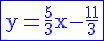 4$\rm\blue\fbox{y=\frac{5}{3}x-\frac{11}{3}}