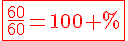 4$\rm\red\fbox{\frac{60}{60}=100 %}