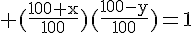 4$\rm (\frac{100+x}{100})(\frac{100-y}{100})=1