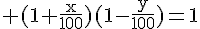4$\rm (1+\frac{x}{100})(1-\frac{y}{100})=1