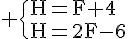 4$\rm \{H=F+4\\H=2F-6