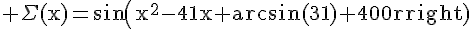 4$\rm \Sigma(x)=sin(x^{2}-41x+arcsin(31)+400)