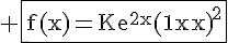 4$\rm \fbox{f(x)=Ke^{2x}{(1-x)}^2
