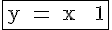 4$\rm \fbox{y = x + 1}