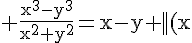 4$\rm \fr{x^3-y^3}{x^2+y^2}=x-y+||(x;y)||.\epsilon(x,y)