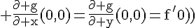 4$\rm \frac{\partial g}{\partial x}(0,0)=\frac{\partial g}{\partial y}(0,0)=f^'(0)