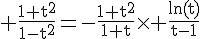 4$\rm \frac{1+t^{2}}{1-t^{2}}=-\frac{1+t^{2}}{1+t}\times \frac{ln(t)}{t-1}
