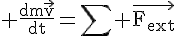 4$\rm \frac{dm\vec{v}}{dt}=\Bigsum \vec{F_{ext}}