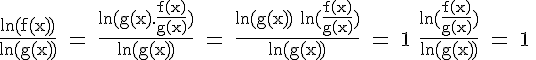 4$\rm \frac{ln(f(x))}{ln(g(x))} = \frac{ln(g(x).\frac{f(x)}{g(x)})}{ln(g(x))} = \frac{ln(g(x))+ln(\frac{f(x)}{g(x)})}{ln(g(x))} = 1+\frac{ln(\frac{f(x)}{g(x)})}{ln(g(x))} = 1 
