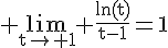 4$\rm \lim_{t\to 1} \frac{ln(t)}{t-1}=1