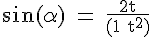 4$\rm \sin(\alpha) = \frac{2t}{(1+t^2)}