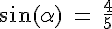 4$\rm \sin(\alpha) = \frac{4}{5}