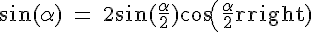 4$\rm \sin(\alpha) = 2\sin(\frac{\alpha}{2})cos(\frac{\alpha}{2})