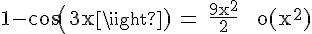 4$\rm 1-cos(3x) = \frac{9x^2}{2} + o(x^2)