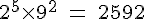 4$\rm 2^5\times 9^2 = 2592