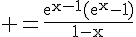 4$\rm =\frac{e^{x-1}(e^x-1)}{1-x}
