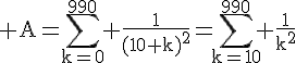 4$\rm A=\Bigsum_{k=0}^{990} \frac{1}{(10+k)^2}=\Bigsum_{k=10}^{990} \frac{1}{k^2}