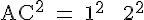 4$\rm AC^2 = 1^2 + 2^2