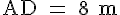 4$\rm AD = 8 m