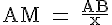 4$\rm AM = \frac{AB}{x}