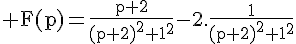 4$\rm%20F(p)=\fr{p+2}{(p+2)^2+1^2}-2.\fr{1}{(p+2)^2+1^2}