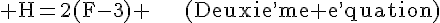 4$\rm H=2(F-3) ~~~~~~(Deuxie^,me e^,quation)