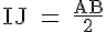 4$\rm IJ = \frac{AB}{2}