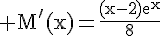 4$\rm M'(x)=\frac{(x-2)e^x}{8}