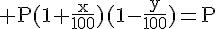 4$\rm P(1+\frac{x}{100})(1-\frac{y}{100})=P