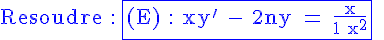 4$\rm Resoudre : \fbox{\blue (E) : xy' - 2ny = \frac{x}{1+x^2}} \;avec n\in\mathbb{N^{\ast}}