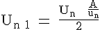 4$\rm U_{n+1} = \frac{U_n + \frac{A}{u_n}}{2}