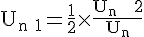 4$\rm U_{n+1}=\frac{1}{2}\times\frac{U_n + 2}{U_n}
