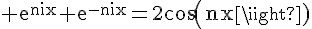 4$\rm e^{nix}+e^{-nix}=2cos(nx)