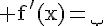4$\rm f'(x)=\underb{\;1\;}_{u'(x)}\;\times\;\underb{\;e^{-x}\;}_{v(x)}\;+\;\underb{\;-e^{-x}\;}_{v'(x)}\times\underb{\;x\;}_{u(x)}