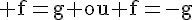 4$\rm f=g ou f=-g