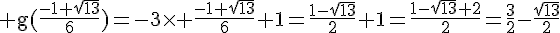4$\rm g(\frac{-1+\sqrt{13}}{6})=-3\times \frac{-1+\sqrt{13}}{6}+1=\frac{1-\sqrt{13}}{2}+1=\frac{1-\sqrt{13}+2}{2}=\frac{3}{2}-\frac{\sqrt{13}}{2}