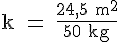 4$\rm k = \frac{24,5 m^2}{50 kg}
